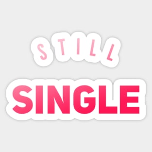 Still single Funny valentines day Sticker